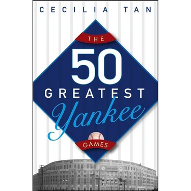 The 50 Greatest Yankee Games