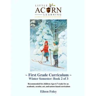 Little Acorn Learning First Grade Curriculum: Winter Semester