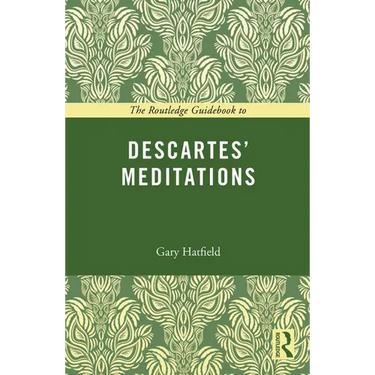 The Routledge Guidebook to Descartes' Meditations