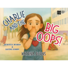 Charlie and the Big Oops!