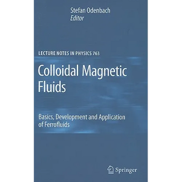 Colloidal Magnetic Fluids: Basics, Development and Application of Ferrofluids
