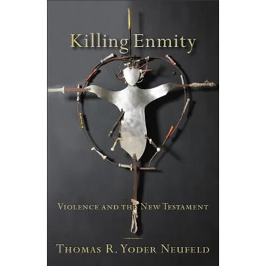 Killing Enmity: Violence and the New Testament