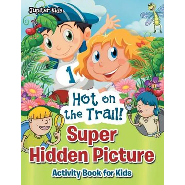Hot on the Trail! Super Hidden Picture Activity Book for Kids