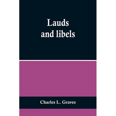 Lauds and libels