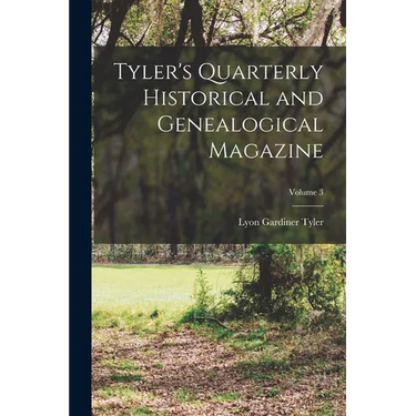Tyler's Quarterly Historical and Genealogical Magazine; Volume 3