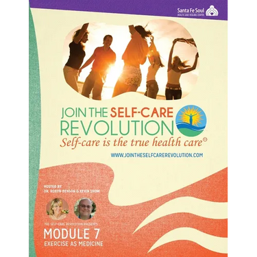 The Self-Care Revolution Presents: Module 7 - Exercise As Medicine