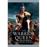 The Warrior Queen: The Rise of Boudica