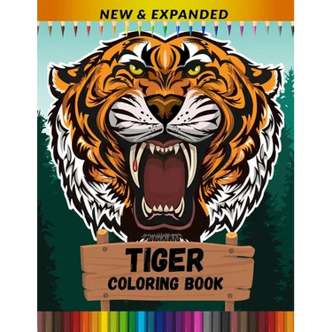 Tiger Coloring Book (New & Expanded): Stress Relief and Relaxing Coloring Book For Kids, Boys And Girls