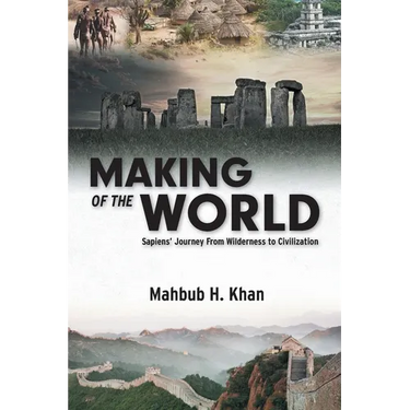 Making of the World: Sapiens' Journey From Wilderness to Civilization