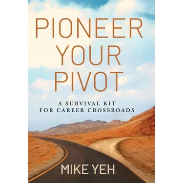 Pioneer Your Pivot: A Survival Kit for Career Crossroads