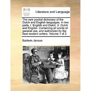 The New Pocket Dictionary of the Dutch and English Languages. in Two Parts. I. English and Dutch. II. Dutch and English. Containing All Words of Gener