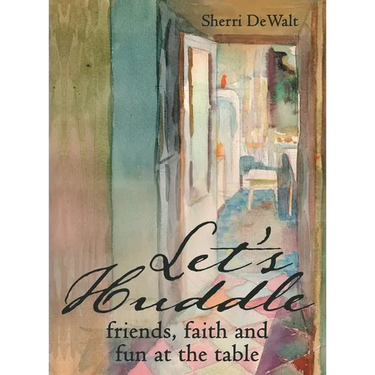 Let's Huddle: friends, faith and fun at the table