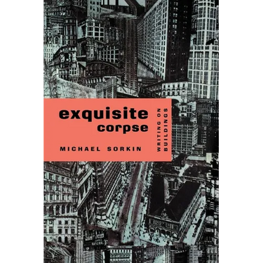 Exquisite Corpse: Writings on Buildings