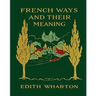 French ways and their meaning (1919) (World's Classics)