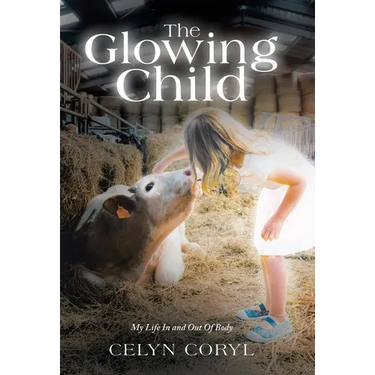 The Glowing Child: My Life In and Out Of Body