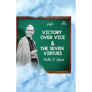 Victory Over Vice & The Seven Virtues