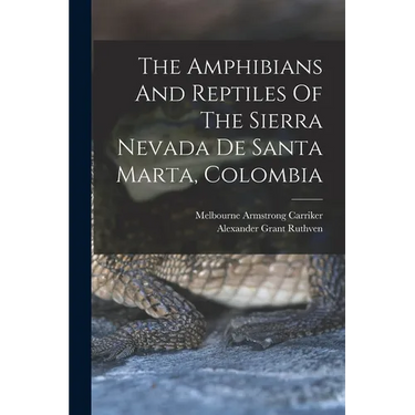 The Amphibians And Reptiles Of The Sierra Nevada De Santa Marta, Colombia