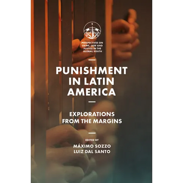 Punishment in Latin America: Explorations from the Margins