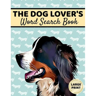 The Dog Lover's Word Search Book: Large Print, Dog Word Search, Dog Word Search Books For Adults