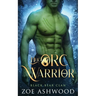 Her Orc Warrior: A Monster Fantasy Romance