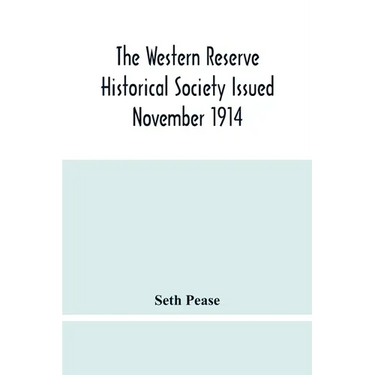 The Western Reserve Historical Society Issued November 1914, Part I Articles Of Incorporation Officers-Membership; Annual Report For 1913-1914, Part I