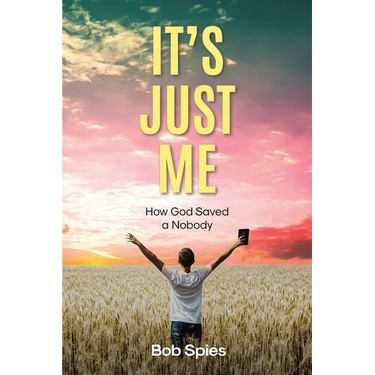 It's Just Me: How God Saved a Nobody
