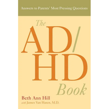The ADHD Book: Answers to Parents' Most Pressing Questions
