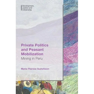 Private Politics and Peasant Mobilization: Mining in Peru