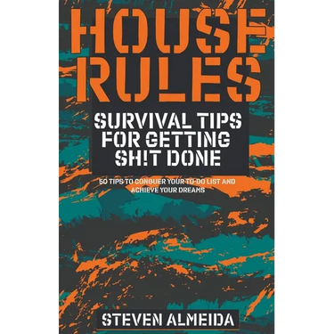 House Rules: Survival Tips for Getting Sh!t Done