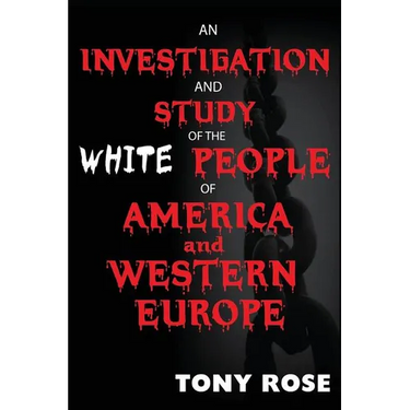 An investigation and study of the White people of America and Western Europe