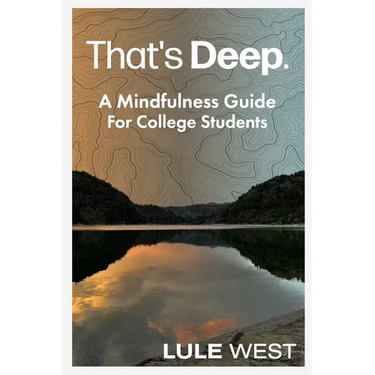 That's Deep: A Mindfulness Guide for College Students