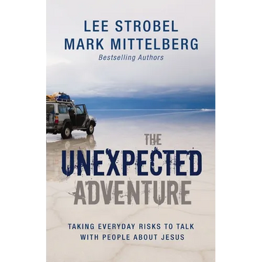 The Unexpected Adventure: Taking Everyday Risks to Talk with People about Jesus