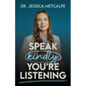 Speak Kindly, You're Listening