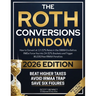 The Roth Conversions Window: How to Convert at 12-22% Rates in the OBBBA Era Before RMDs Force You Into 24-32% Brackets and Trigger Up to $15,000/Year