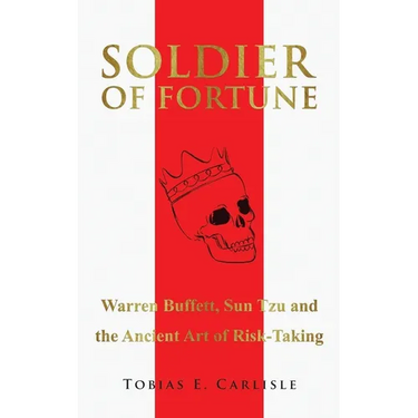 Soldier of Fortune: Warren Buffett, Sun Tzu and the Ancient Art of Risk-Taking