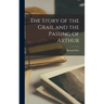 The Story of the Grail and the Passing of Arthur