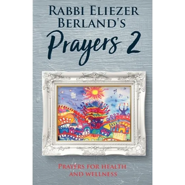 Rabbi Eliezer Berland's Prayers 2: Prayers for Health and Wellness