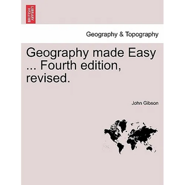 Geography Made Easy ... Fourth Edition, Revised.