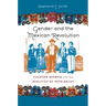 Gender and the Mexican Revolution: Yucatán Women and the Realities of Patriarchy