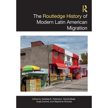 The Routledge History of Modern Latin American Migration