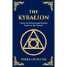 The Kybalion: Unlock the Hermetic Secrets of the Universe (Deluxe Hardbound Edition)