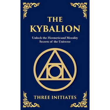 The Kybalion: Unlock the Hermetic Secrets of the Universe (Deluxe Hardbound Edition)
