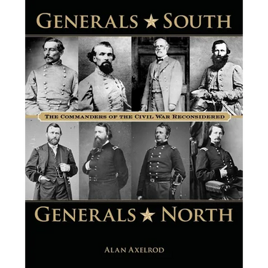 Generals South, Generals North: The Commanders of the Civil War Reconsidered