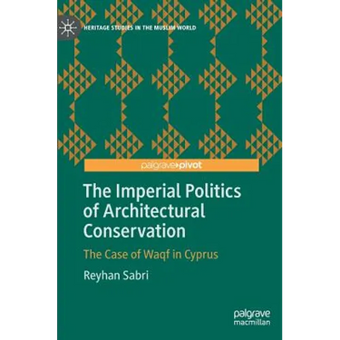 The Imperial Politics of Architectural Conservation: The Case of Waqf in Cyprus