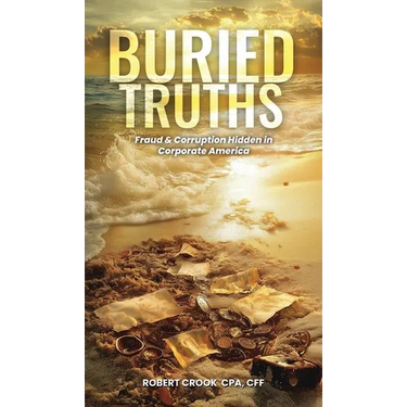 Buried Truths: Fraud & Corruption Hidden in Corporate America