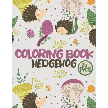 Hedgehog Coloring Book: Cute Hedgehogs Large Coloring Pages for Kids and Adults