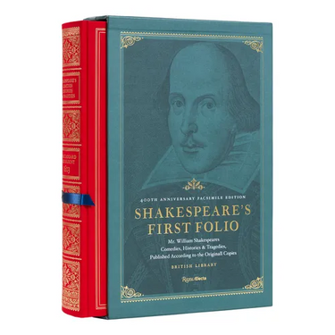 Shakespeare's First Folio: 400th Anniversary Facsimile Edition: Mr. William Shakespeares Comedies, Histories & Tragedies, Published According to the O