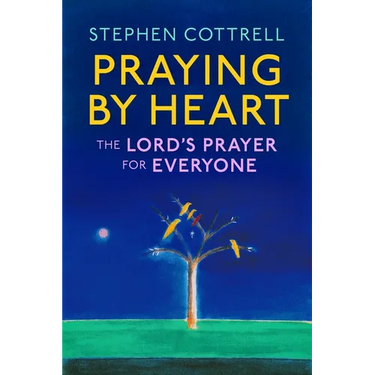 Praying by Heart: The Lord's Prayer for Everyone