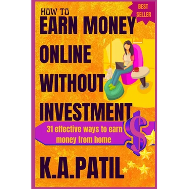 How to Earn Money Online Without Investment: 31 effective ways to earn money from home..