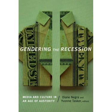 Gendering the Recession: Media and Culture in an Age of Austerity